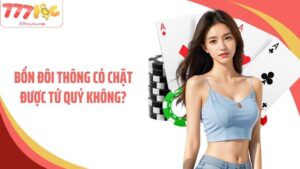 Bốn Đôi Thông Có Chặt Được Tứ Quý Không Theo Luật Chơi Chuẩn