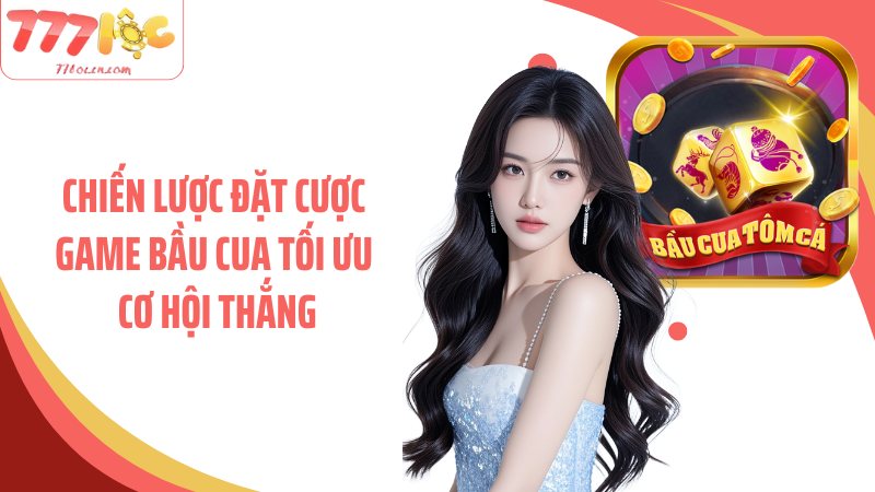 Chiến lược đặt cược game bầu cua tối ưu cơ hội thắng