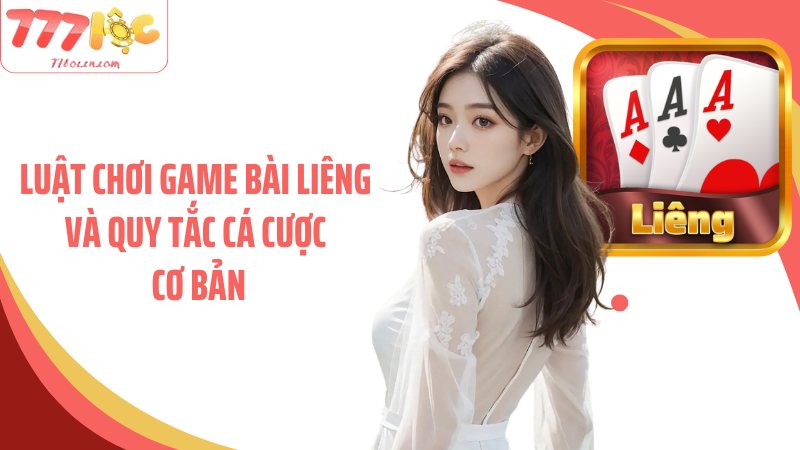 Luật chơi game bài liêng và quy tắc cá cược cơ bản
