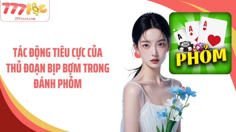 Tác động tiêu cực của thủ đoạn bịp bợm trong đánh phỏm
