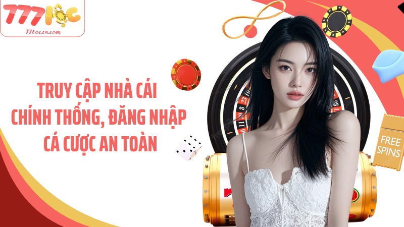 Truy cập nhà cái chính thống, đăng nhập cá cược an toàn